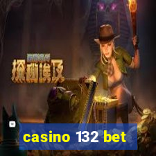 casino 132 bet